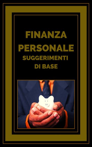 FINANZA PERSONALE SUGGERIMENTI DI BASE