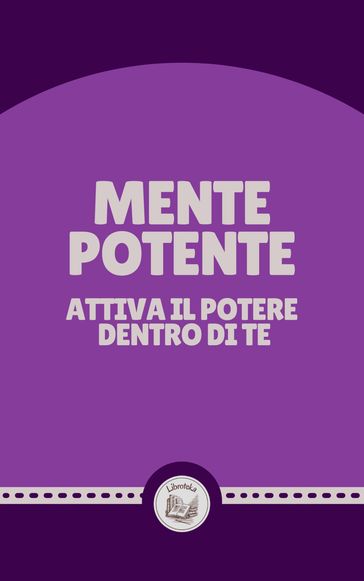 MENTE POTENTE: ATTIVA IL POTERE DENTRO DI TE