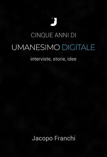 Cinque anni di Umanesimo Digitale