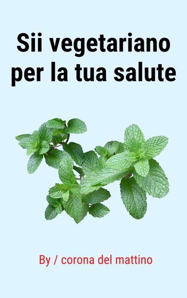 Sii vegetariano per la tua salute