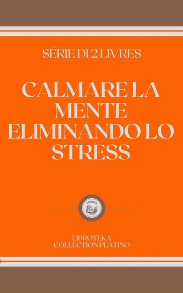 CALMARE LA MENTE ELIMINANDO LO STRESS