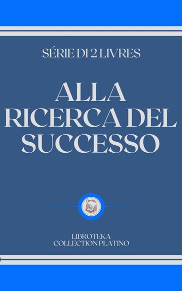 ALLA RICERCA DEL SUCCESSO