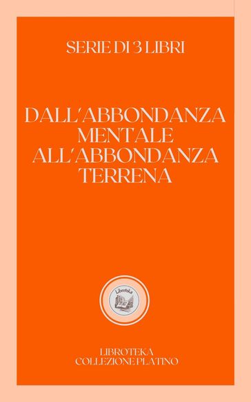 DALL'ABBONDANZA MENTALE ALL'ABBONDANZA TERRENA