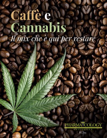 Caffè e Cannabis.