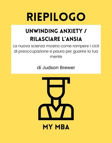 RIEPILOGO - Unwinding Anxiety / Rilasciare l'Ansia