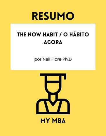 Resumo - The Now Habit / O Hábito Agora