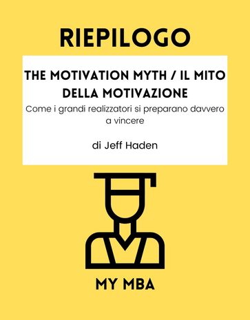 Riepilogo - The Motivation Myth / Il Mito della Motivazione: