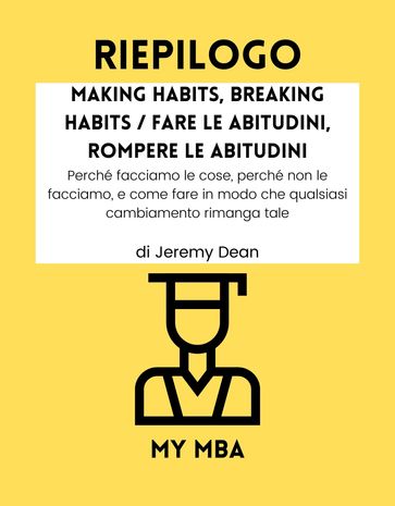 Riepilogo - Making Habits, Breaking Habits / Fare le Abitudini, Rompere le Abitudini :