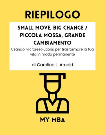 Riepilogo - Small Move, Big Change / Piccola Mossa, Grande Cambiamento :