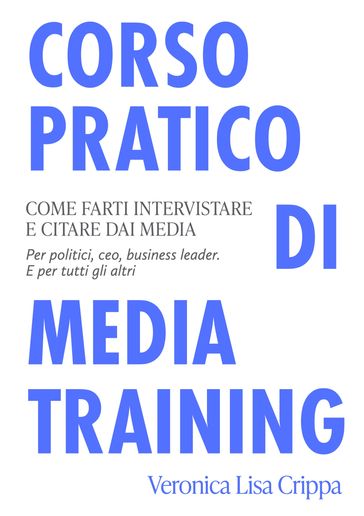 Corso pratico di Media Training. Come farti intervistare e citare dai media.