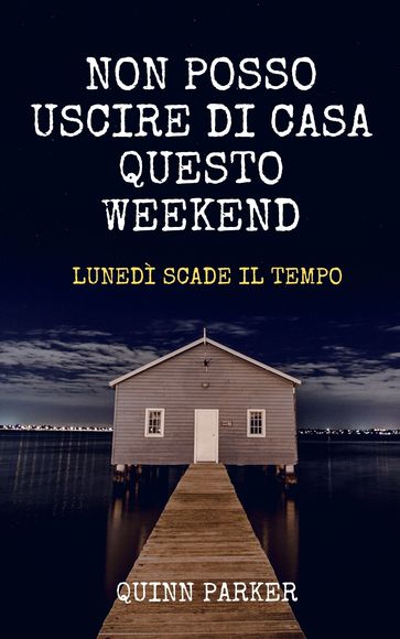 Non posso uscire di casa questo weekend