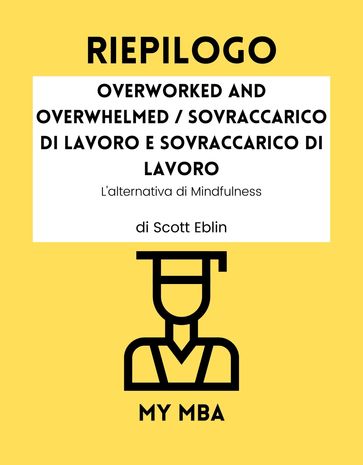 Riepilogo - Overworked and Overwhelmed / Sovraccarico di lavoro e sovraccarico di lavoro: