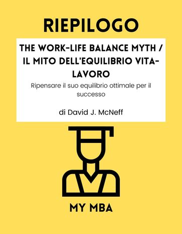 Riepilogo - The Work-Life Balance Myth / Il mito dell'equilibrio vita-lavoro: