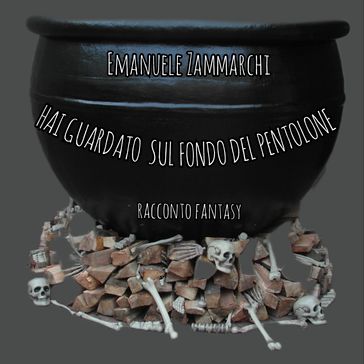 Hai guardato sul fondo del pentolone