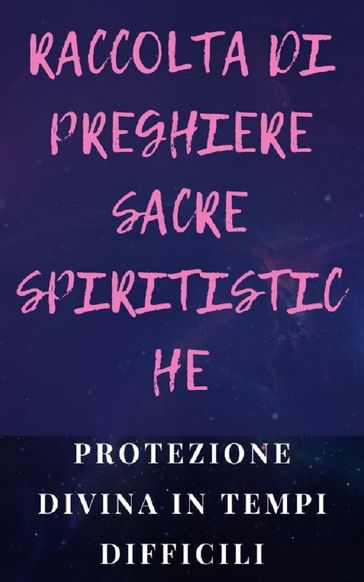 RACCOLTA DI PREGHIERE SACRE SPIRITISTICHE
