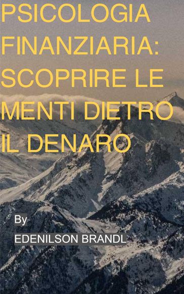 Psicologia finanziaria: scoprire le menti dietro il denaro