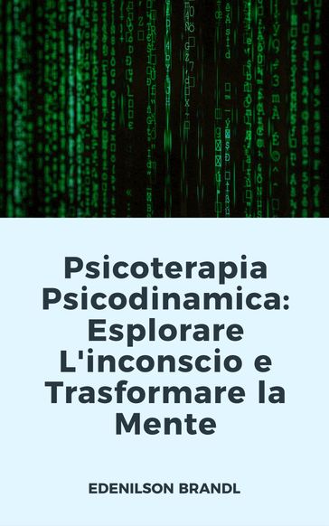 Psicoterapia Psicodinamica: Esplorare L'inconscio e Trasformare la Mente