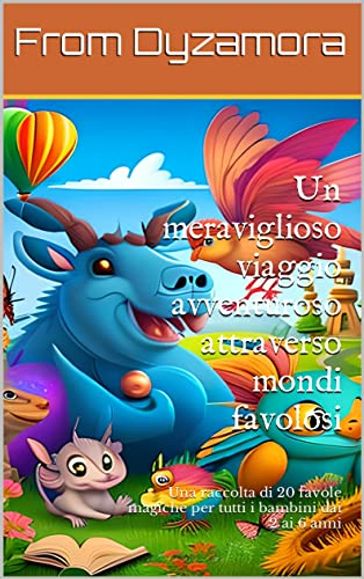 Un meraviglioso viaggio avventuroso attraverso mondi favolosi