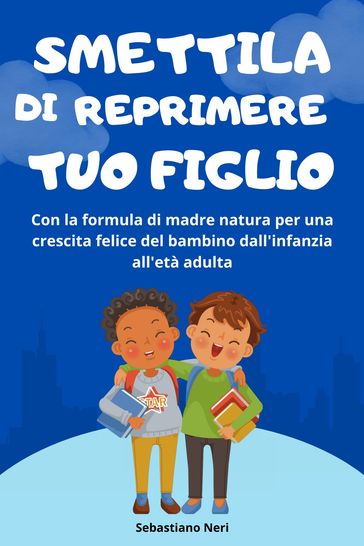 Smettila di reprimere tuo figlio