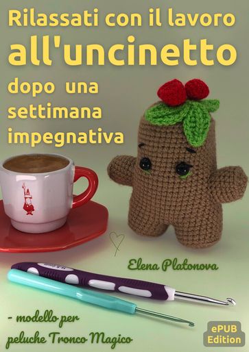 Rilassati con il lavoro all'uncinetto dopo una settimana impegnativa - modello per peluche Tronco Magico