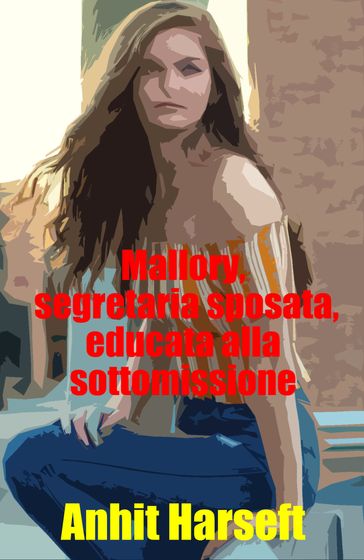 Mallory, segretaria sposata, educata alla sottomissione