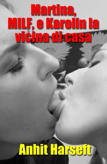 Martina, MILF, e Karolin la vicina di casa