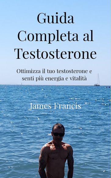 Guida Completa al Testosterone.