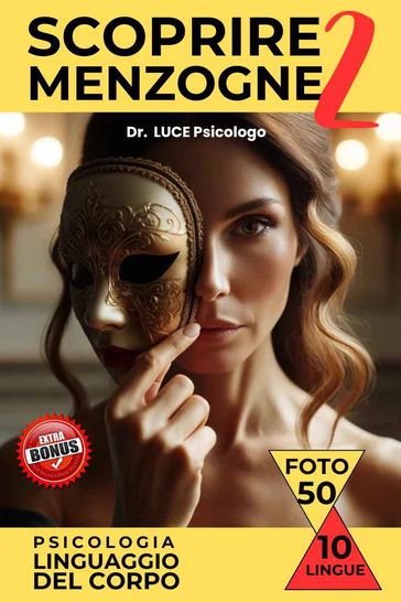 SCOPRIRE LE MENZOGNE Volume 2 Psicologia del Linguaggio del Corpo