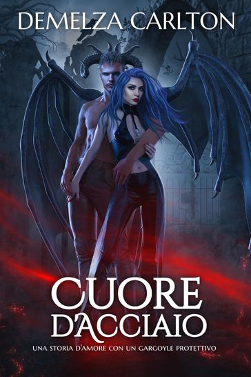 Cuore d'Acciaio: Una storia d'amore con un gargoyle protettivo