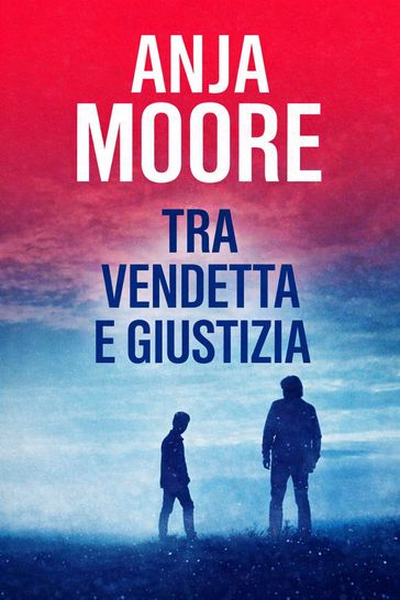 TRA VENDETTA E GIUSTIZIA