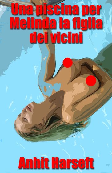 Una piscina per Melinda la figlia dei vicini