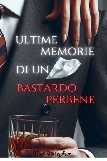 Ultime memorie di un bastardo perbene
