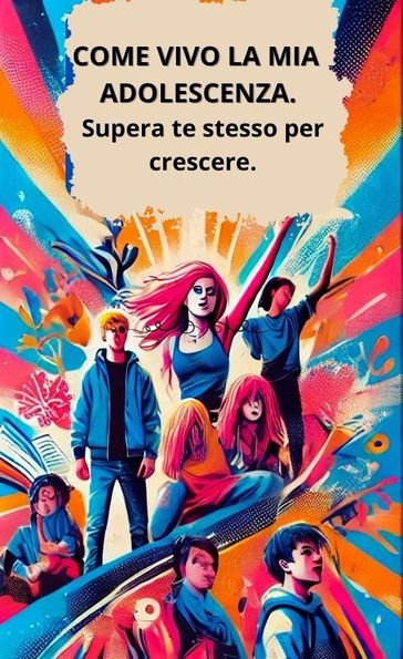COME VIVO LA MIA ADOLESCENZA