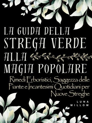 La Guida della Strega Verde alla Magia Popolare