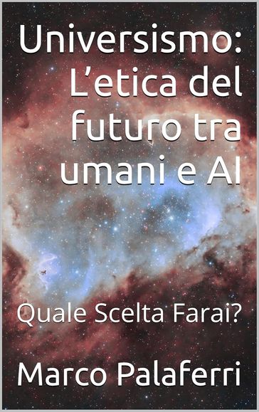 Universismo: L'etica del futuro tra umani e AI