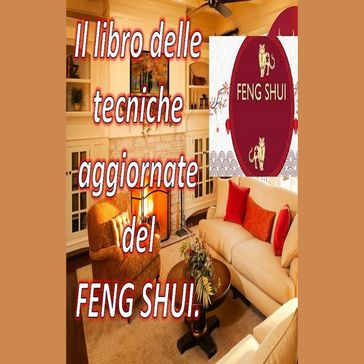Il Libro Delle Tecniche Aggiornate del Feng Shui.