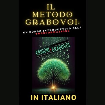 Il metodo Grabovoi: Un corso introduttivo alla trasformazione-0