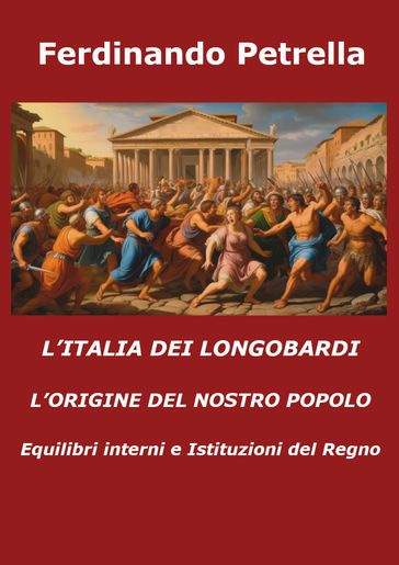 L'ITALIA DEI LONGOBARDI - L'ORIGINE DEL NOSTRO POPOLO