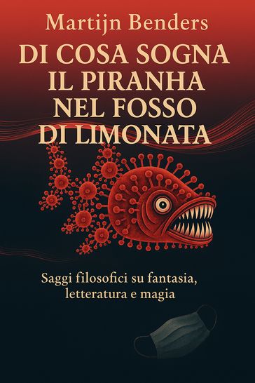 Di cosa sogna il piranha nel fosso di limonata