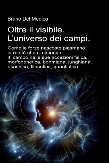 Oltre il visibile. L'universo dei campi.