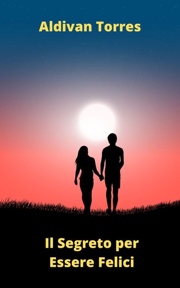 Il Segreto per Essere Felici