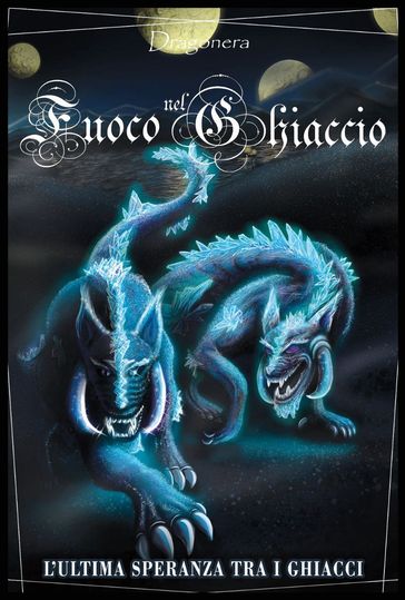 Fuoco nel Ghiaccio: L'ultima speranza tra i ghiacci (Vol.1)