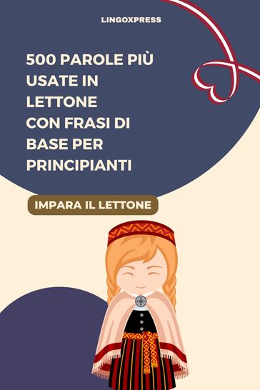 500 Parole Più Usate in Lettone con Frasi di Base per Principianti