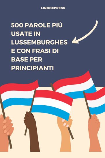 500 Parole più Usate in Lussemburghese con Frasi di Base per Principianti