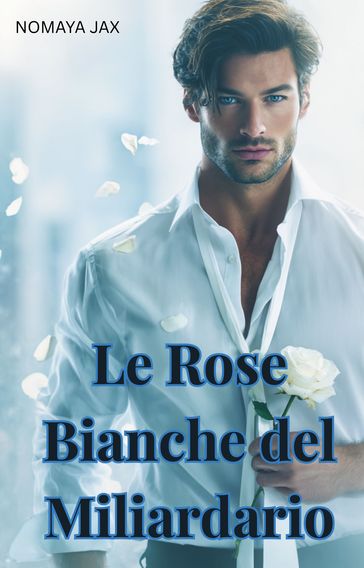 Le Rose Bianche del Miliardario