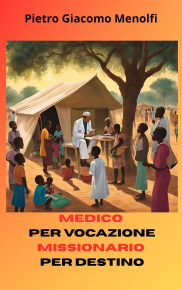 MEDICO PER VOCAZIONE, MISSIONARIO PER DESTINO