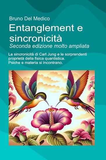 Entanglement e sincronicità. Seconda edizione molto ampliata