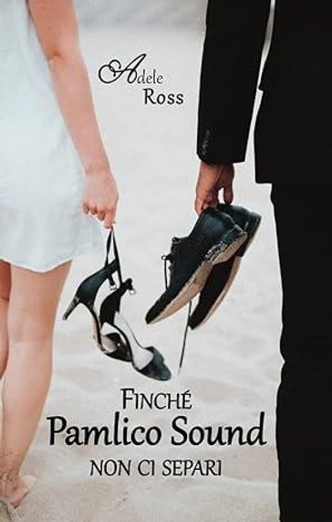 Finché Pamlico Sound non ci separi