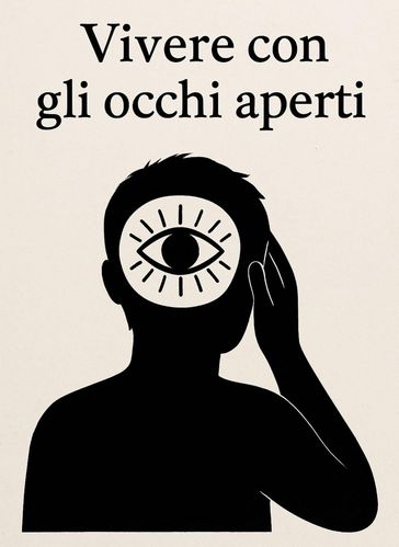 Vivere con gli occhi aperti