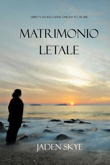 Matrimonio Letale (Libro n. 16 della serie Omicidi ai Caraibi)